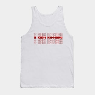 It Keeps Happening Red Tank Top